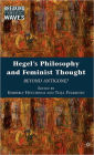 Hegel's Philosophy and Feminist Thought: Beyond Antigone?
