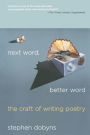 Next Word, Better Word: The Craft of Writing Poetry