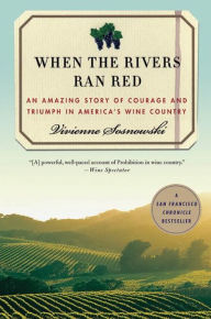 Title: When the Rivers Ran Red: An Amazing Story of Courage and Triumph in America's Wine Country, Author: Vivienne Sosnowski