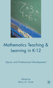 Title: Mathematics Teaching and Learning in K-12: Equity and Professional Development, Author: M. Foote