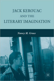 Title: Jack Kerouac and the Literary Imagination, Author: N. Grace