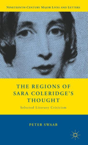 Title: The Regions of Sara Coleridge's Thought: Selected Literary Criticism, Author: P. Swaab