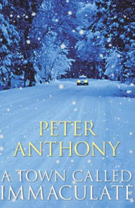 Title: A Town Called Immaculate, Author: Peter Anthony