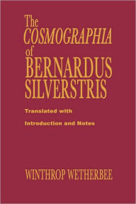 Title: The Cosmographia of Bernardus Silvestris, Author: Bernardus Silvestris