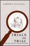 Title: Trials On Trial: The Pure Theory of Legal Procedure, Author: Gordon Tullock