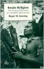 Kwaio Religion: The Living and the Dead in a Solomon Island Society / Edition 1