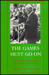 Title: The Games Must Go On: Avery Brundage and the Olympic Movement, Author: Allen Guttmann