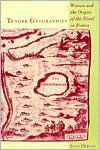 Title: Tender Geographies: Women and the Origins of the Novel in France, Author: Joan DeJean