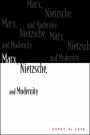 Marx, Nietzsche, And Modernity