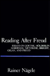 Title: Reading After Freud: Essays on Goethe, Hölderlin, Habermas, Nietzsche, Brecht, Celan, and Freud, Author: Rainer Nägele