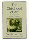 Title: The Childhood of Art: An Interpretation of Freud's Aesthetics, Author: Sarah Kofman