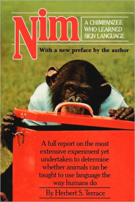 Title: Nim: A Chimpanzee Who Learned Sign Language, Author: Herbert S. Terrace