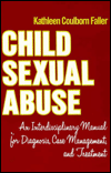 Title: Child Sexual Abuse: An Interdisciplinary Manual for Diagnosis, Case Management, and Treatment / Edition 1, Author: Kathleen Coulborn Faller