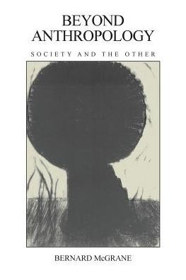 Beyond Anthropology: Society and the Other / Edition 1