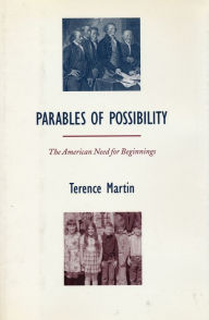 Title: Parables of Possibility: The American Need for Beginnings, Author: Terence Martin