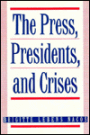 The Press, Presidents, and Crises
