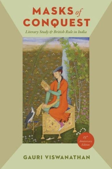 Masks of Conquest: Literary Study and British Rule in India / Edition 1