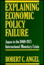 Explaining Economic Policy Failure: Japan in the 1969-1971 International Monetary Crisis