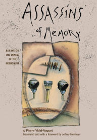Title: Assassins of Memory: Essays on the Denial of the Holocaust, Author: Pierre Vidal-Naquet