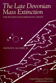 Title: The Late Devonian Mass Extinction: The Frasnian/Famennian Crisis, Author: George McGhee Jr.