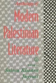 Title: Anthology of Modern Palestinian Literature / Edition 1, Author: Salma Khadra Jayyusi