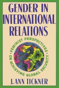 Title: Gender in International Relations: Feminist Perspectives on Achieving Global Security, Author: J. Ann Tickner