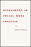 Title: Assessment in Social Work Practice / Edition 1, Author: Carol Meyer
