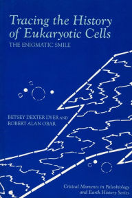 Title: Tracing the History of Eukaryotic Cells: The Enigmatic Smile, Author: Betsy Dexter Dyer