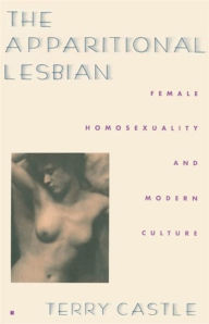 Title: The Apparitional Lesbian: Female Homosexuality and Modern Culture, Author: Terry Castle