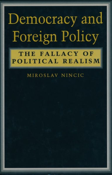 Democracy and Foreign Policy: The Fallacy of Political Realism