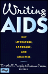 Title: Writing AIDS: Gay Literature, Language, and Analysis, Author: Timothy Murphy