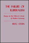 Title: The Failure of Illiberalism: Essays on the Political Culture of Modern Germany, Author: Fritz Stern