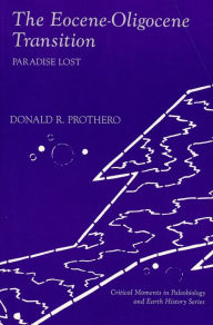 Title: The Eocene-Oligocene Transition: Paradise Lost, Author: Donald R. Prothero