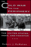 The Cold War on the Periphery: The United States, India, and Pakistan