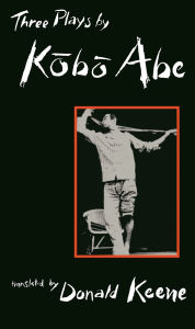 Title: Three Plays by Kobo Abe / Edition 1, Author: Kobo Abe