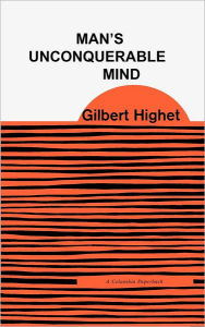 Title: Man's Unconquerable Mind, Author: Gilbert Highet
