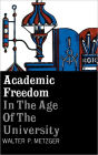 Academic Freedom In The Age Of The University / Edition 1