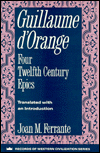 Guillame d'Orange: Four Twelfth-Century Epics