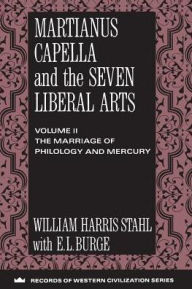 Title: Martianus Capella and the Seven Liberal Arts: The Marriage of Philology and Mercury, Author: William Harris Stahl