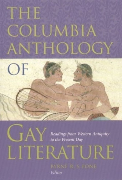 The Columbia Anthology of Gay Literature: Readings from Western Antiquity to the Present Day