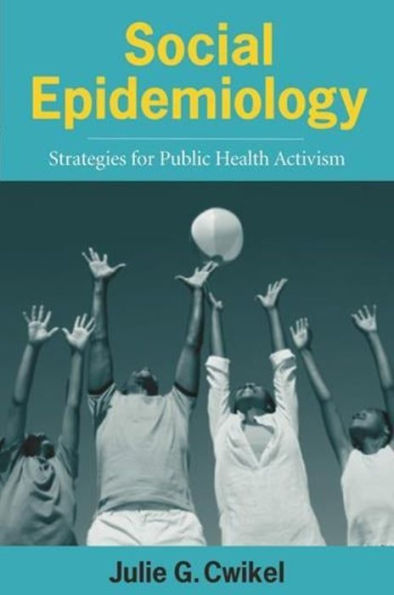 Social Epidemiology: Strategies for Public Health Activism / Edition 1