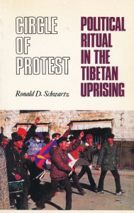 Title: Circle of Protest: Political Ritual in the Tibetan Uprising, 1987-1992 / Edition 1, Author: Ronald David Schwartz