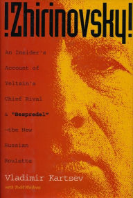 Title: Zhirinovsky: An Insider's Account of Yeltsin's Chief Rival & Bespredel-The New Russian Roulette, Author: Vladimir Kartsev