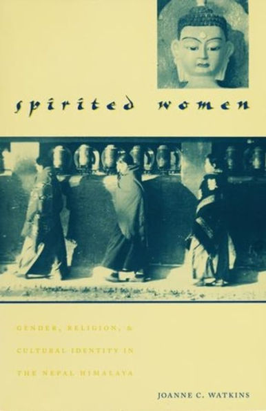 Spirited Women: Gender, Religion, and Cultural Identity in the Nepal Himalaya / Edition 1