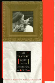 Title: En Travesti: Women, Gender Subversion, Opera / Edition 1, Author: Corrine Blackmer