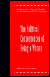 The Political Consequences of Being a Woman: How Stereotypes Influence the Conduct and Consequences of Political Campaigns