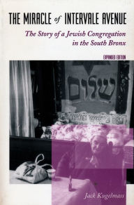 The Miracle of Intervale Avenue: The Story of a Jewish Congregation in the South Bronx / Edition 1