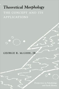 Title: Theoretical Morphology: The Concept and Its Applications, Author: George McGhee Jr.