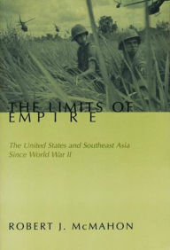 The Limits of Empire: The United States and Southeast Asia Since World War II