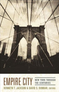 Title: Empire City: New York Through the Centuries, Author: Kenneth Jackson